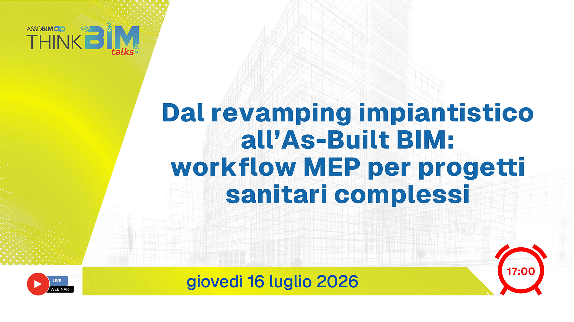 Talks 16 luglio 2026 – Dal revamping impiantistico all’As-Built BIM: workflow MEP per progetti sanitari complessi